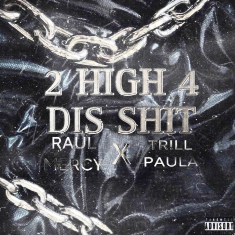 2 HIGH 4 DIS SHIT ft. RAUL MERCY | Boomplay Music