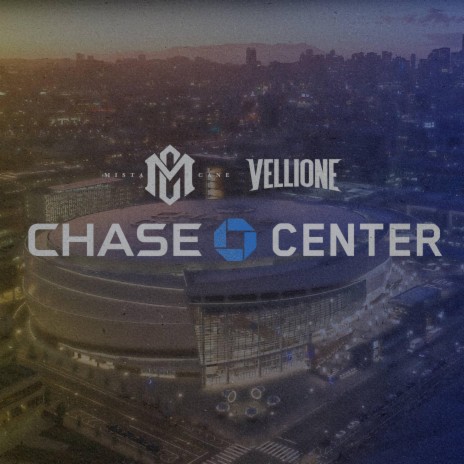 Chase Center ft. Vellione