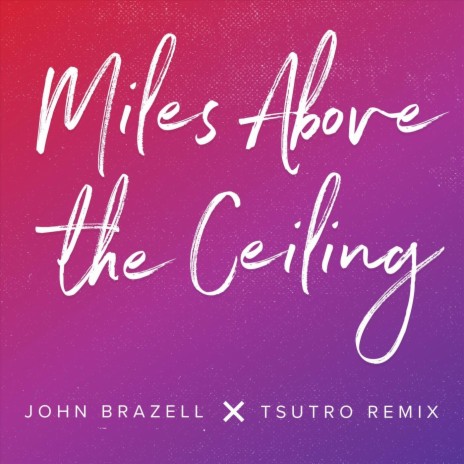 Miles Above the Ceiling (Tsutro Remix) ft. Tsutro | Boomplay Music