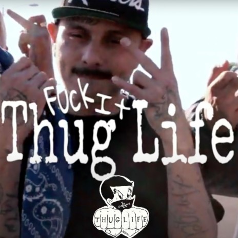 Fuck It Thug Life | Boomplay Music