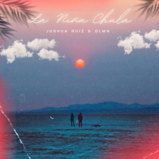 La Niña Chula ft. Joshua Ruiz lyrics | Boomplay Music