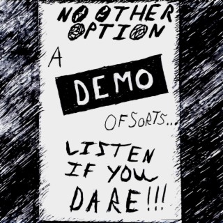 A Demo Of Sorts (Listen If You Dare!!!)