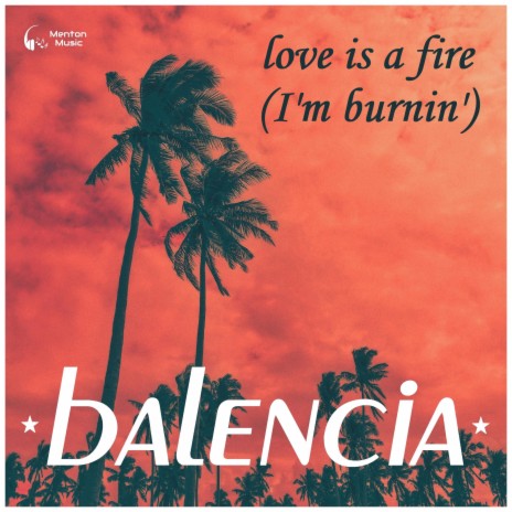 Love Is a Fire (I'm Burnin')