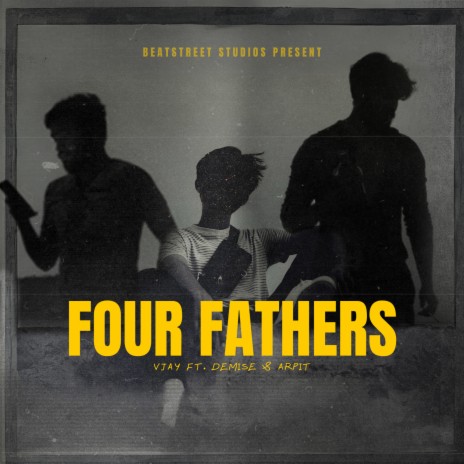 FOUR FATHERS ft. DEMISE & ARPIT | Boomplay Music