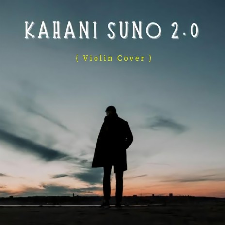 Kahani Suno 2.0 (Violin)