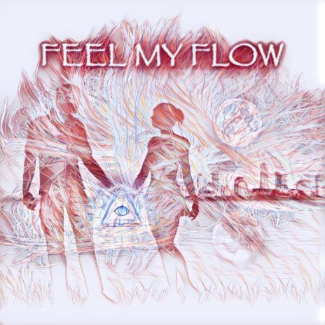 Feel My Flow | Boomplay Music