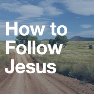 Nov. 8th, 2020 | How to Follow Jesus