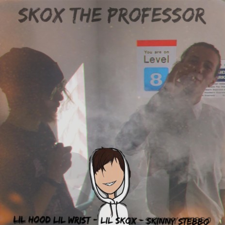 Skox the Professor ft. LIL HOOD LIL WRIST & Skinny Stebbo | Boomplay Music