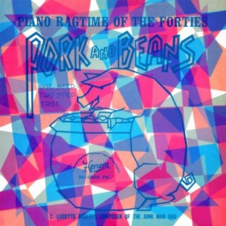 Pork And Beans (Piano Ragtime Of The Forties)