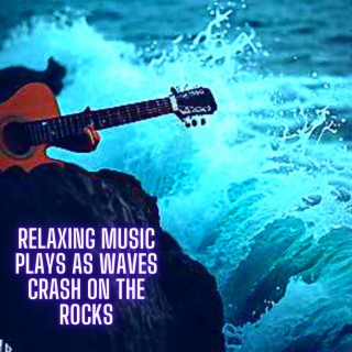 Waves Crash on the Rocks as Relaxing Music Plays