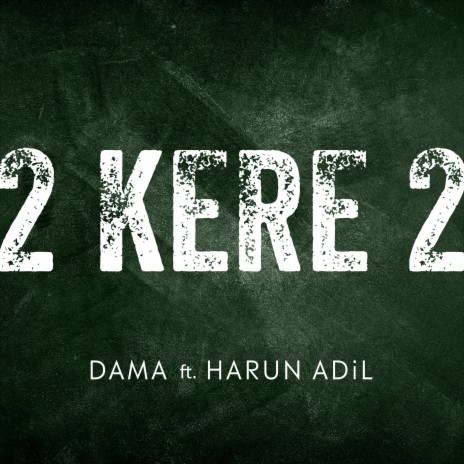 2 Kere 2 ft. Harun Adil | Boomplay Music