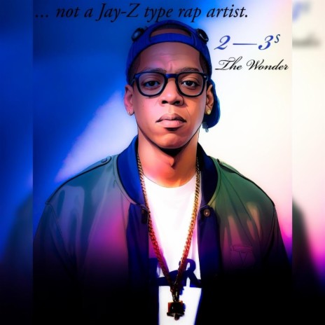 Not a Jay-Z type Rap Artist | Boomplay Music