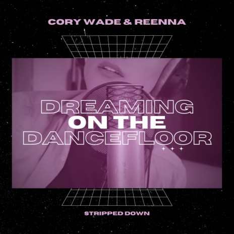 Dreaming On The Dance Floor (Stripped Down) ft. Cory Wade | Boomplay Music