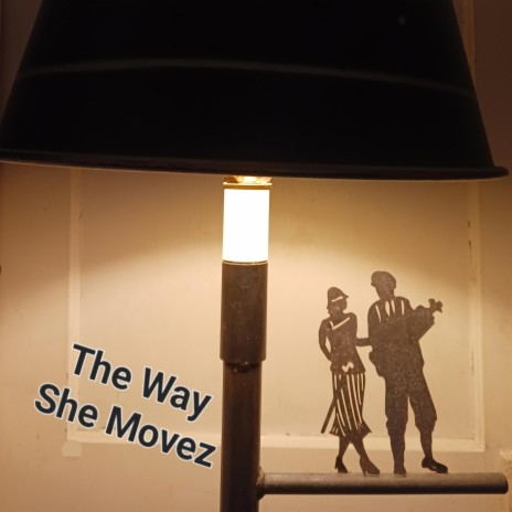 The Way She Movez | Boomplay Music