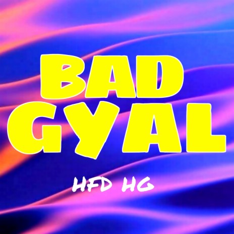 BAD GYAL | Boomplay Music
