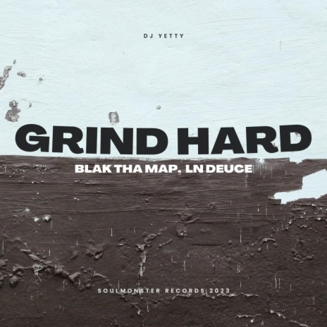 Grind Hard ft. Blak Tha Map & LN Deuce | Boomplay Music
