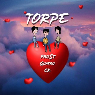 Torpe ft. Quatro & Ck lyrics | Boomplay Music