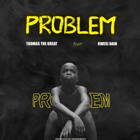 Problem ft. Kwesi Dain | Boomplay Music