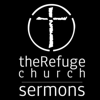 Nov. 1st, 2020 | Some Love and Marching Orders for theRefuge Church, Part 2