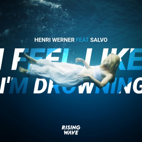 I Feel Like I'm Drowning (feat. Salvo) | Boomplay Music