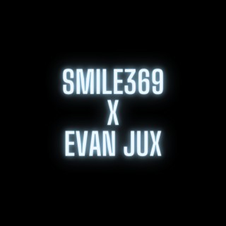 Smile369 and Evan Jux