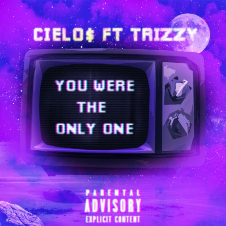 You Were the Only One (feat. Trizzy) | Boomplay Music