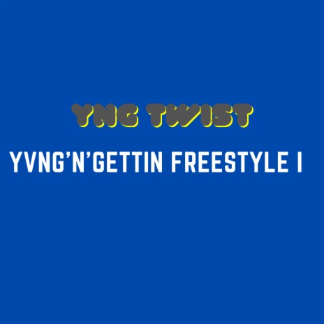 Yvng 'N' Gettin Freestyle I | Boomplay Music