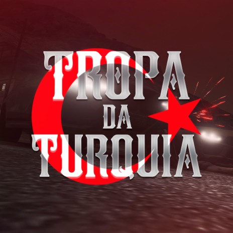 Tropa Da Turquia | Boomplay Music