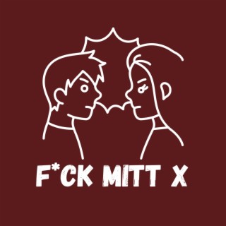 FUCK MITT X