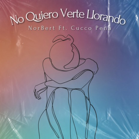 NO QUIERO VERTE LLORANDO ft. Cucco Peña | Boomplay Music
