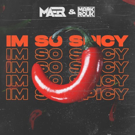 Im So Spicy ft. MarkRouk | Boomplay Music