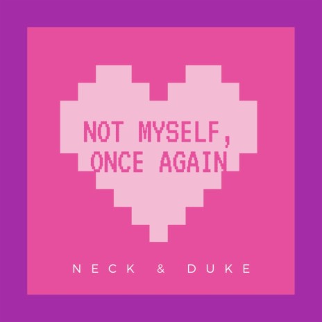 NOT MYSELF, ONCE AGAIN (feat. Neck) | Boomplay Music
