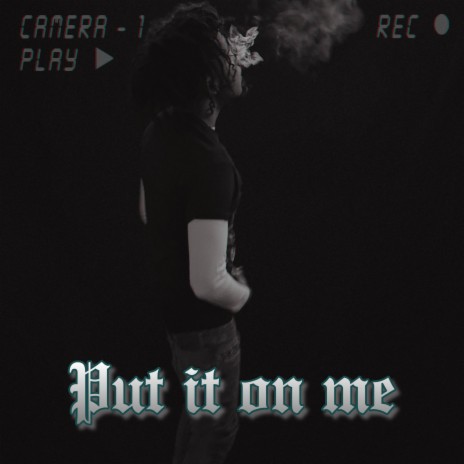 Put It On Me ft. Sh3luvvmee | Boomplay Music