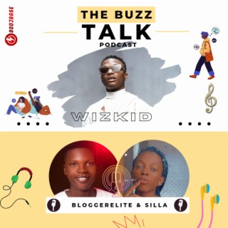 The Buzz Talk on Wizkid