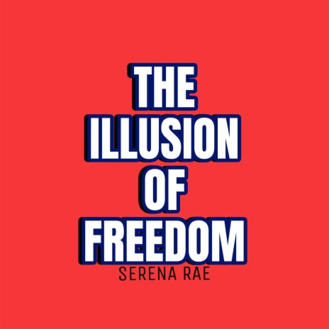 The Illusion of Freedom | Boomplay Music