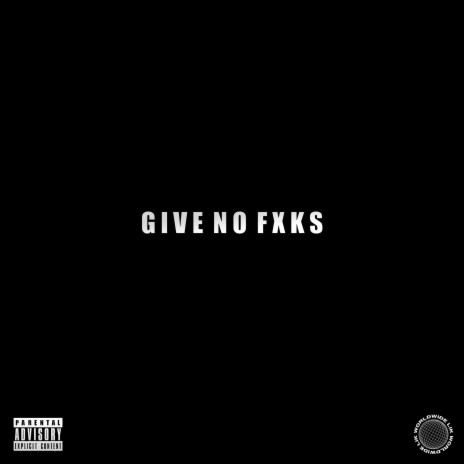 Give No Fxks | Boomplay Music