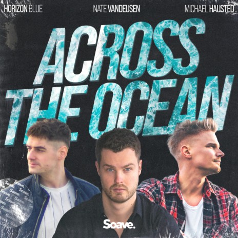 Across The Ocean ft. Michael Hausted & Nate VanDeusen | Boomplay Music