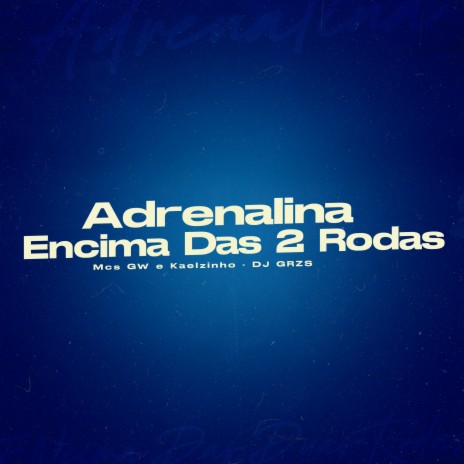 Adrenalina Ecima das 2 Rodas ft. MC KAELZINHO & mc gw | Boomplay Music