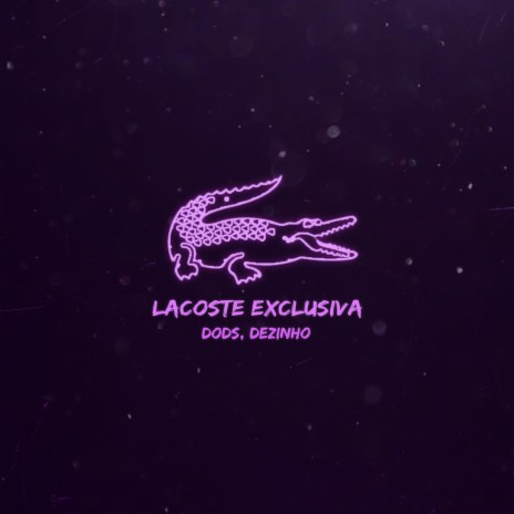 Lacoste Exclusiva ft. Dods | Boomplay Music