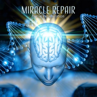 Miracle Repair: Nerve Regeneration - Repairs All Nerve of Body & Good Vibes (Healing Music Session)