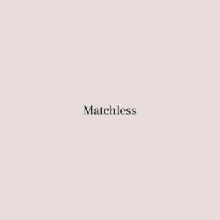 Matchless