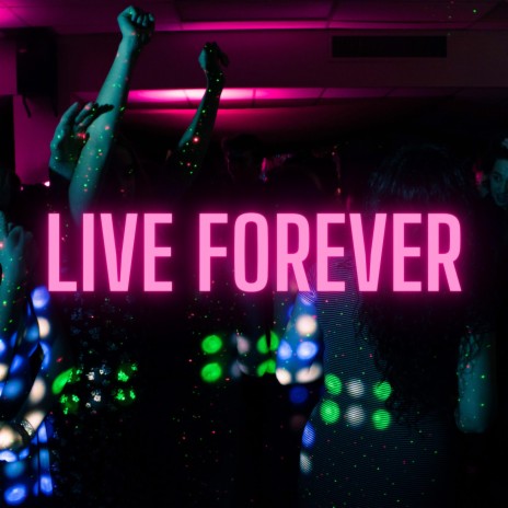 Live Forever