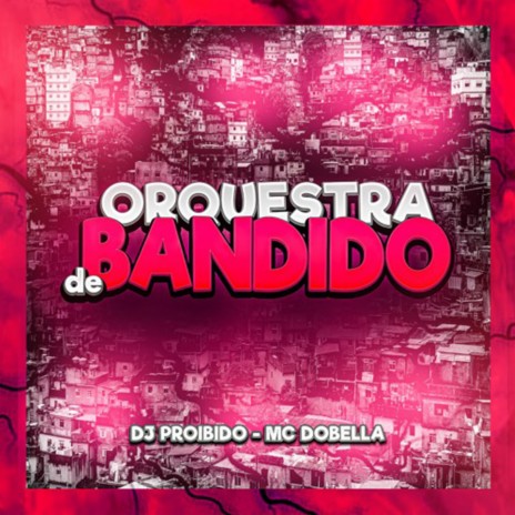 Orquestra de Bandido ft. Mc Dobella | Boomplay Music