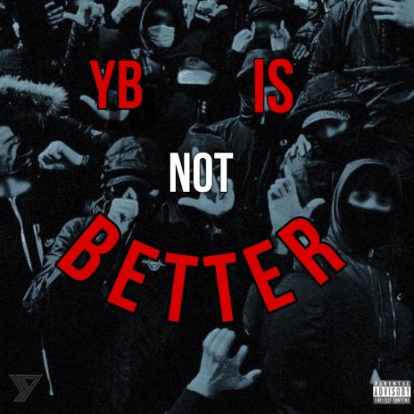 YB IS NOT BETTER | Boomplay Music