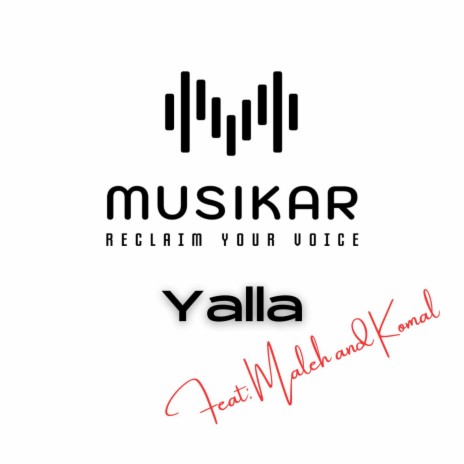 Yalla ft. MirzaMusiq, Mohammad Malih & Komal Ghazanfar | Boomplay Music