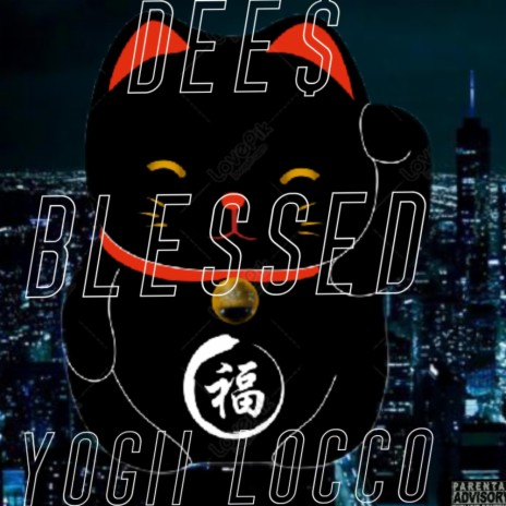 Blessed ft. Yogii Locco | Boomplay Music
