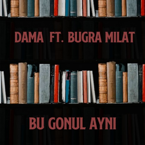 Bu Gönül Aynı ft. Buğra Milat | Boomplay Music