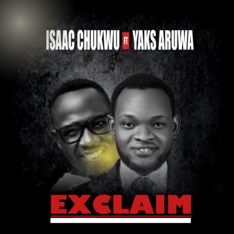 Exclaim ft. Yaks Aruwa | Boomplay Music