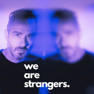 We Are Strangers