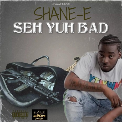 Seh Yuh Bad ft. Shane E | Boomplay Music